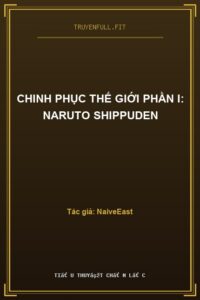 Chinh Phục Thế Giới Phần I: Naruto Shippuden