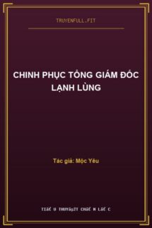 Chinh Phục Tổng Giám Đốc Lạnh Lùng