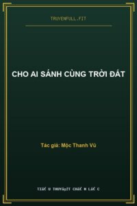 Cho Ai Sánh Cùng Trời Đất