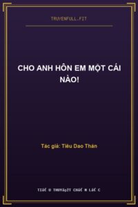 Cho Anh Hôn Em Một Cái Nào!