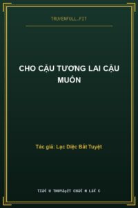 Cho Cậu Tương Lai Cậu Muốn