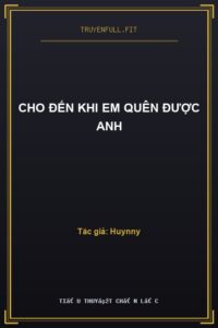 Cho Đến Khi Em Quên Được Anh