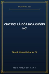 Chờ Đợi Là Đóa Hoa Không Nở