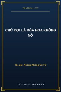 Chờ Đợi Là Đóa Hoa Không Nở