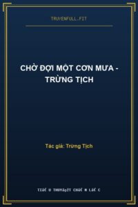 Chờ Đợi Một Cơn Mưa – Trừng Tịch