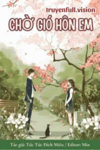 Chờ Gió Hôn Em – Tức Tức Đích Miêu