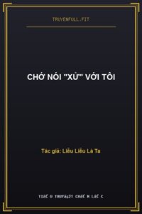 Chớ Nói “Xử” Với Tôi