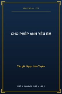 Cho Phép Anh Yêu Em