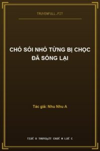 Chó Sói Nhỏ Từng Bị Chọc Đã Sống Lại