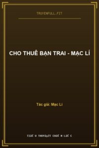 Cho Thuê Bạn Trai – Mạc Lí