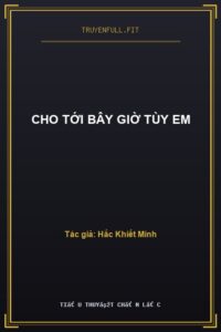 Cho Tới Bây Giờ Tùy Em