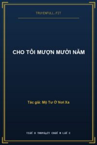 Cho Tôi Mượn Mười Năm