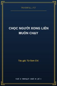 Chọc Người Xong Liền Muốn Chạy