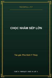 Chọc Nhầm Sếp Lớn