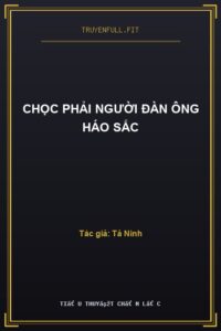 Chọc Phải Người Đàn Ông Háo Sắc