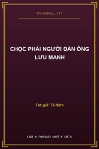 Chọc Phải Người Đàn Ông Lưu Manh