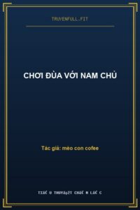 Chơi Đùa Với Nam Chủ