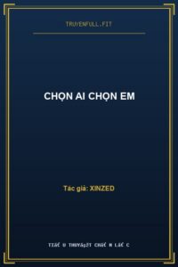 Chọn Ai Chọn Em