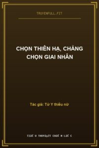 Chọn Thiên Hạ, Chẳng Chọn Giai Nhân