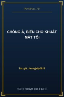 Chồng À, Biến Cho Khuất Mắt Tôi