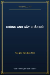 Chồng Anh Gãy Chân Rồi