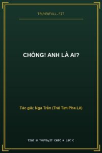 Chồng! Anh Là Ai?