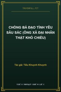 Chồng Bá Đạo Tình Yêu Sâu Sắc (Ông Xã Đại Nhân Thật Khó Chiều)