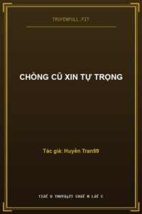 Chồng Cũ Xin Tự Trọng