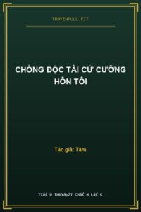 Chồng Độc Tài Cứ Cưỡng Hôn Tôi