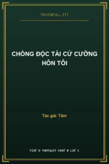 Chồng Độc Tài Cứ Cưỡng Hôn Tôi