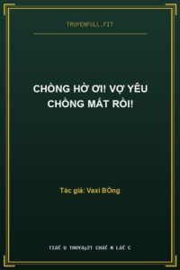 Chồng Hờ Ơi! Vợ Yêu Chồng Mất Rồi!