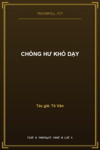 Chồng Hư Khó Dạy