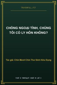 Chồng Ngoại Tình, Chúng Tôi Có Ly Hôn Không?