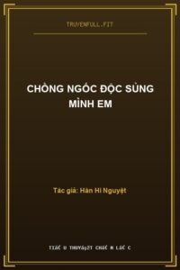 Chồng Ngốc Độc Sủng Mình Em
