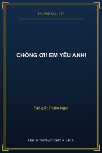 Chồng Ơi! Em Yêu Anh!