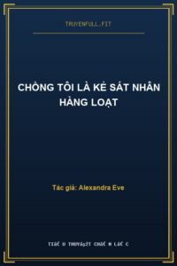 Chồng Tôi Là Kẻ Sát Nhân Hàng Loạt
