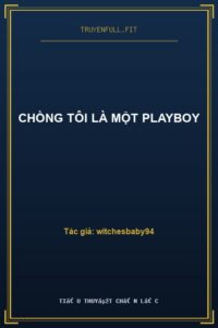 Chồng Tôi Là Một Playboy