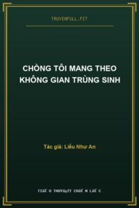 Chồng Tôi Mang Theo Không Gian Trùng Sinh