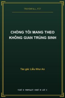 Chồng Tôi Mang Theo Không Gian Trùng Sinh