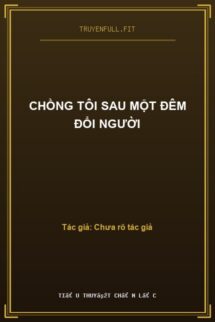 Chồng Tôi Sau Một Đêm Đổi Người