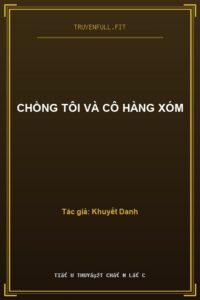 Chồng Tôi Và Cô Hàng Xóm