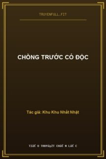 Chồng Trước Có Độc