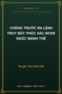 Chồng Trước Ra Lệnh Truy Bắt: Phúc Hắc Boss Ngốc Manh Thê