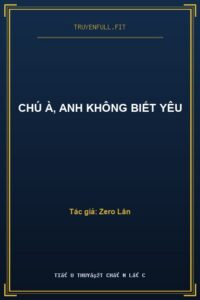 Chú À, Anh Không Biết Yêu