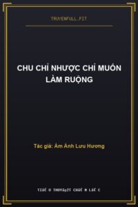 Chu Chỉ Nhược Chỉ Muốn Làm Ruộng