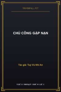 Chủ Công Gặp Nạn