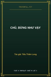 Chú, Đừng Như Vậy