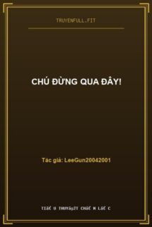 Chú Đừng Qua Đây!