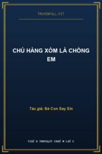 Chú Hàng Xóm Là Chồng Em