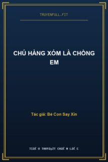 Chú Hàng Xóm Là Chồng Em